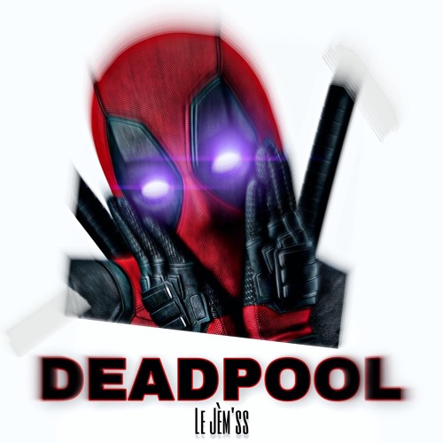 Le Jèm'ss & DJ LIVIO - Deadpool