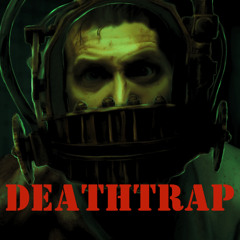 DEATHTRAP