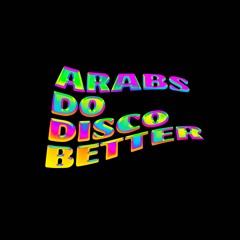 Arabs Do Disco Better by David & Marwan