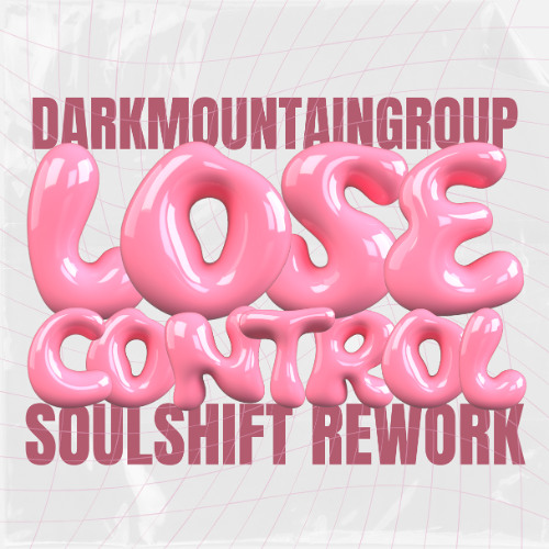 Darkmountaingroup - Lose Control (SoulShift Rework)