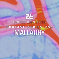 MALLAURY - United Identities Podcast 055