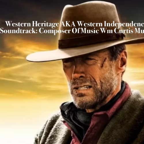 Western Heritage AKA Western Independence Wm Curtis Music