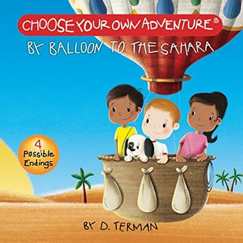 [Access] EPUB ✔️ Choose Your Own Adventure: Your First Adventure - By Balloon to the
