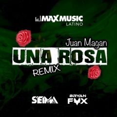Juan Magan - Una Rosa (Seima & Bryan Fox Remix)