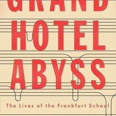 ❤read✔ Grand Hotel Abyss: The Lives of the Frankfurt School