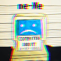 me-Me - Computer did it