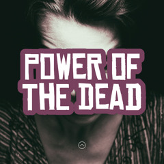 Power Of The Dead | EPP 407