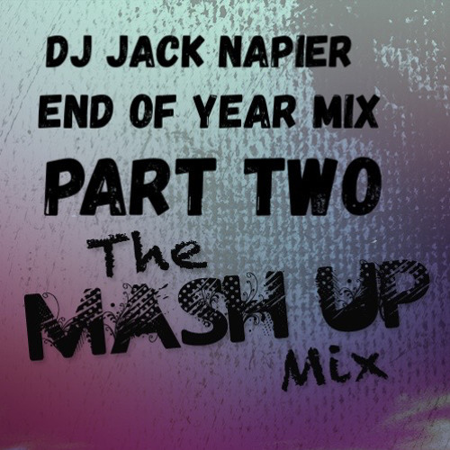 End Of Year Mix Number Two - Mashup Mix