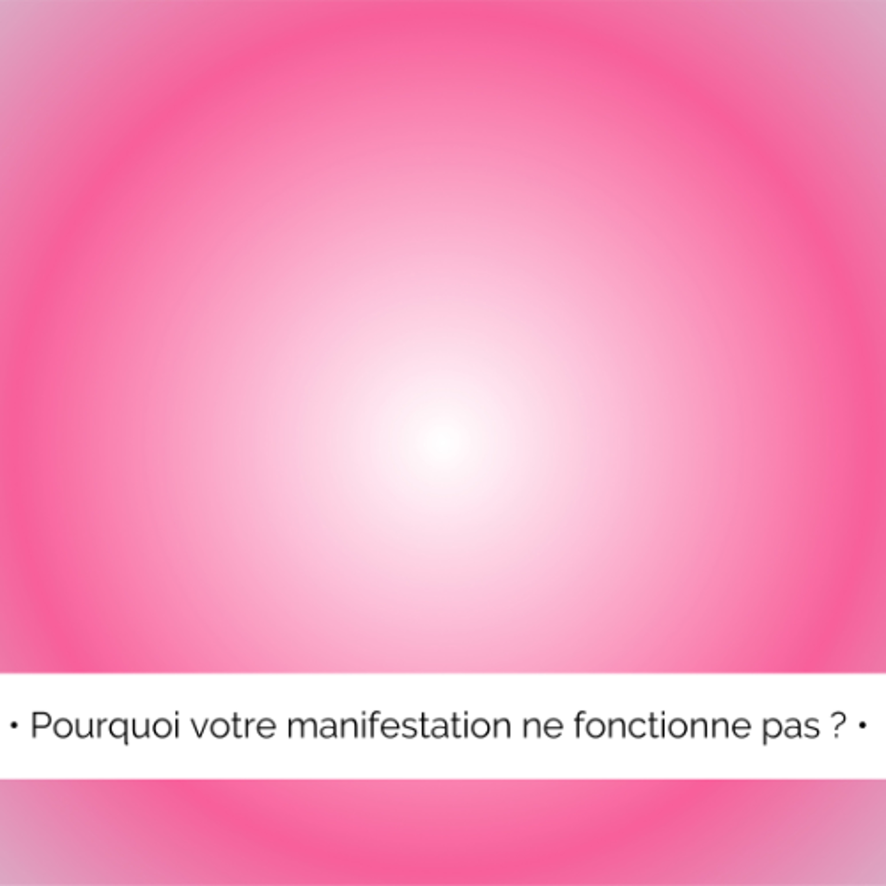 💫 Pourquoi votre manifestation ne fonctionne pas ?
