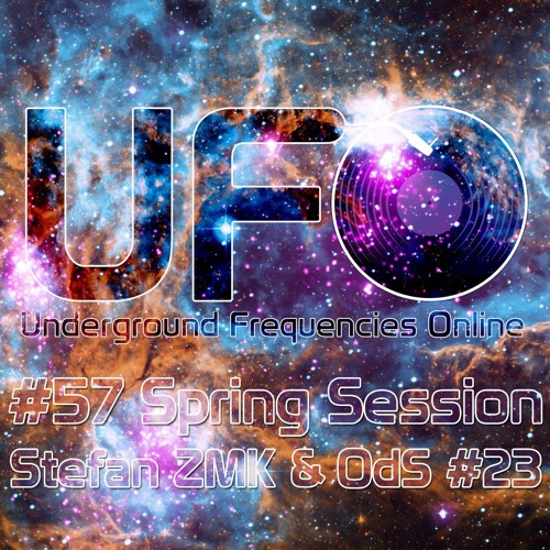 UFO #57 Spring Session [Stefan ZMK & OdS#23]
