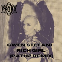 Gwen Stefani - Rich Girl (Path2 Remix)
