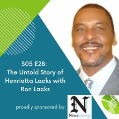 S05 E28: The Untold Story Of Henrietta Lacks By Ron Lacks
