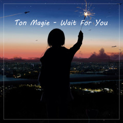 Ton Magie - Wait For You