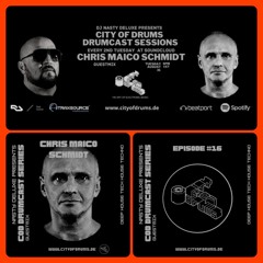 City Of Drums - Drumcast Series #16 - Chris Maico Schmidt Guestmix presented by DJ Nasty Deluxe