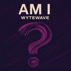 AM I?