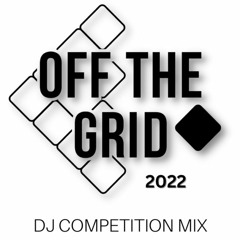 OFF THE GRID 2022 COMPETITION MIX