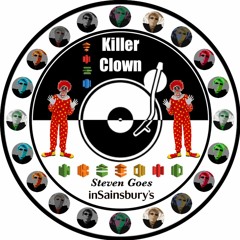 KILLER CLOWN (HE WILL SET YOU FREE) by STEVEN GOES INSAINSBURY'S