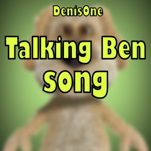 Stream Talking Ben Song by DenisOne Listen online for free on SoundCloud