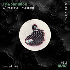 The Sandbox 013 w/ Phasmid + nickname
