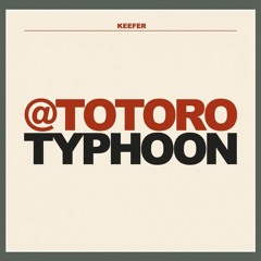 Keefer @ Totoro Typhoon