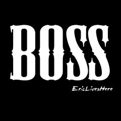 Eric Lives Here - BOSS