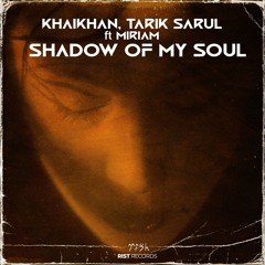 KhaiKhan, Tarık Sarul ft Miriam - Shadow Of My Soul (Extented Mix)