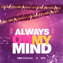 Juliano Fernandes - Always On My Mind (Extended Mix)