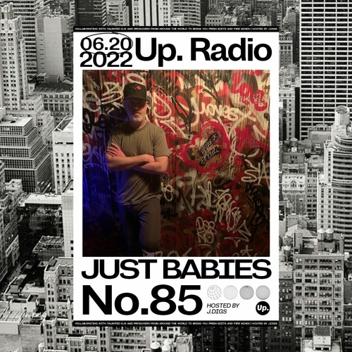 Up. Radio Show #85 featuring Just Babies