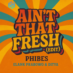 Ain't That Fresh - Elank Prabowo x Ditya (edit)