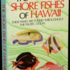 [ACCESS] EBOOK 🗸 The Shore Fishes of Hawaii: These Fishes Are Found Throughout the P