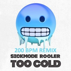 Sickmode & Rooler - TOO COLD (200BPM remix Maikkk)