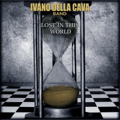 Lost In This World - Ivano Della Cava Band