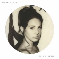 Lana Del Rey - Video Games (Chin'r Remix)