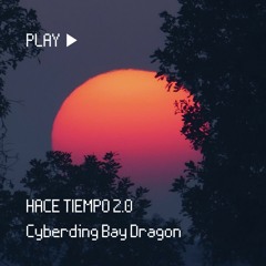 Cyberding Bay Dragon - Hace Tiempo 2.0