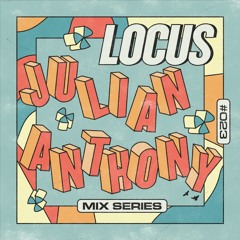 🟦 LOCUS Mix Series #023 - Julian Anthony