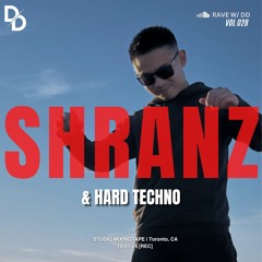 RAVE W/ DD 028 - SHRANZ & HARD TECHNO MIXINGTAPE 10-01-24