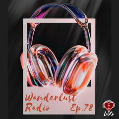 Wanderlust Radio Ep.78