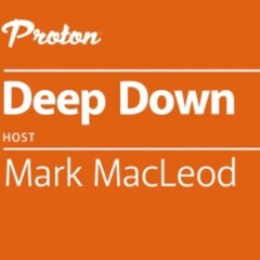 Deep Down By Mark MacLeod For Proton - Episode 3