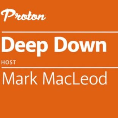 Deep Down By Mark MacLeod For Proton - Episode 3