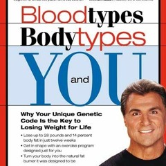 Access KINDLE PDF EBOOK EPUB Blood Types, Body Types And You (Revised & Expanded) by