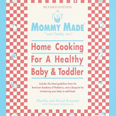 [READ] KINDLE 📌 Mommy Made and Daddy Too! (Revised): Home Cooking for a Healthy Baby