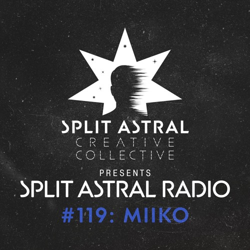 Split Astral Radio #119: Miiko.