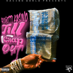 Till I Crap Out (feat. LilCJ Kasino)