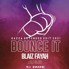 Blaiz Fayah X Dj Glad - Bounce It (Gazza Extended Edit 2021) COPYRIGHT