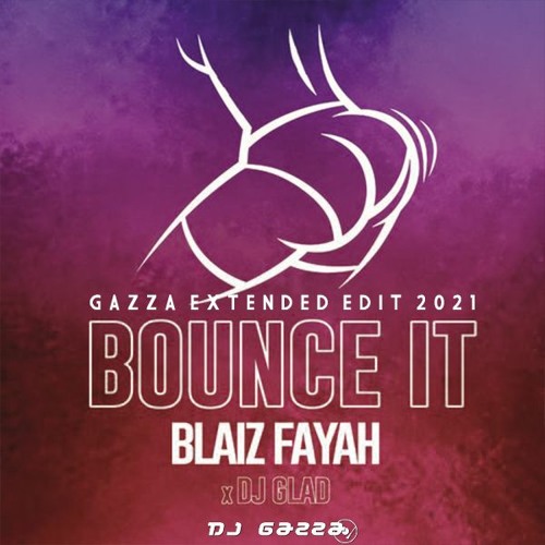 Blaiz Fayah X Dj Glad - Bounce It (Gazza Extended Edit) COPYRIGHT