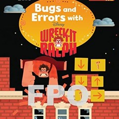 Read EBOOK 📫 Bugs and Errors with Wreck-It Ralph (Disney Coding Adventures) by  Ally