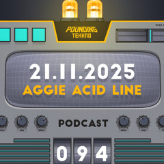 Aggie Acid Line - Pounding Tekkno Podcast #94