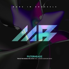 Filterheadz_This Is the World We Live In_Andrea Signore_Remix
