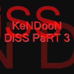 KENDOON DISS PART 3