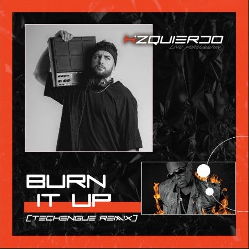 H. IZQUIERDO - Burn It Up (Techengue Remix)